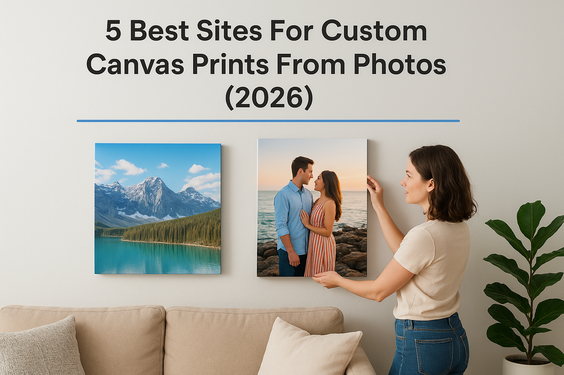 5 Best Sites For Custom Canvas Prints From Photos (2026)