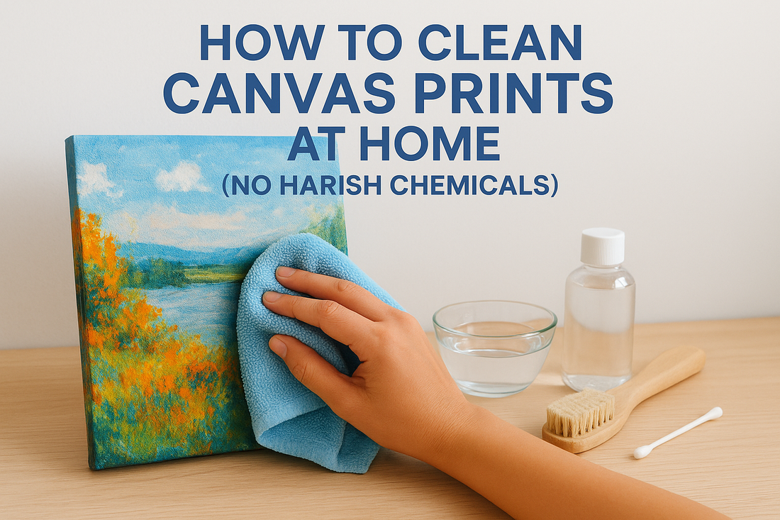 How To Clean Canvas Prints At Home (No Harsh Chemicals)