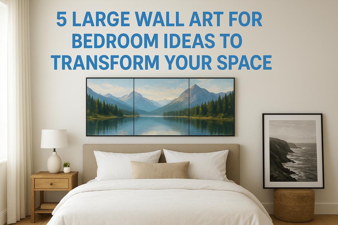 5 Large Wall Art for Bedroom Ideas to Transform Your Space